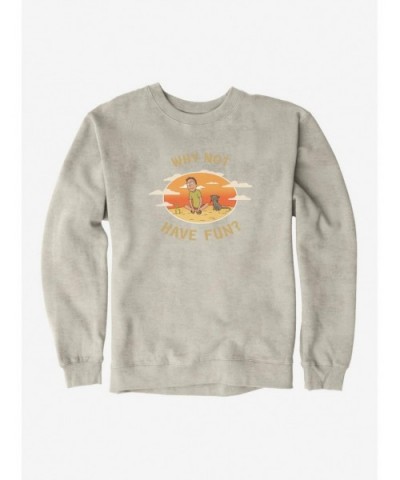 Pre-sale Discount Rick and Morty Why Not Have Fun Sweatshirt $9.15 Sweatshirts